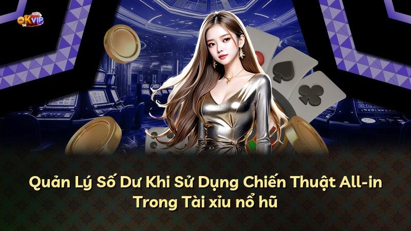 Quản Lý Số Dư Khi Sử Dụng Chiến Thuật All-in Trong Tài xỉu nổ hũ