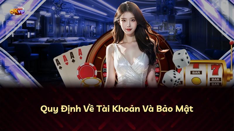 Quy Định Về Tài Khoản Và Bảo Mật