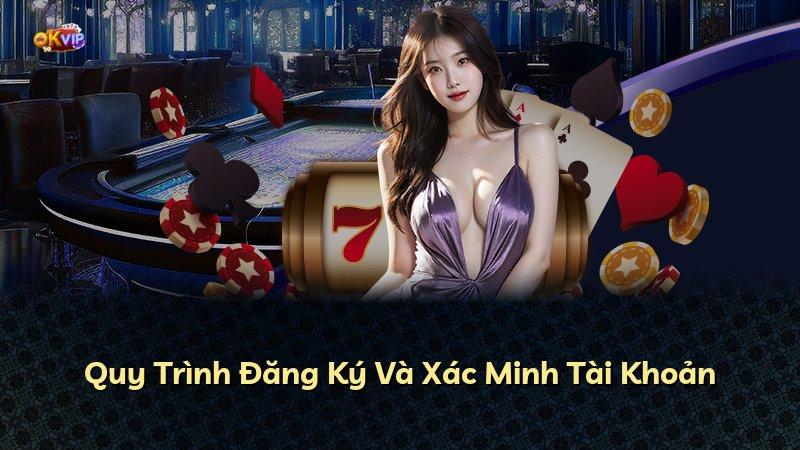 Quy Trình Đăng Ký Và Xác Minh Tài Khoản