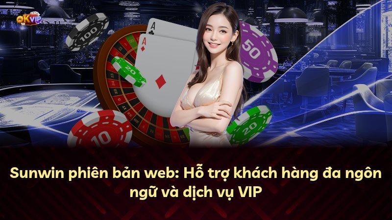 Sunwin phiên bản web: Hỗ trợ khách hàng đa ngôn ngữ và dịch vụ VIP