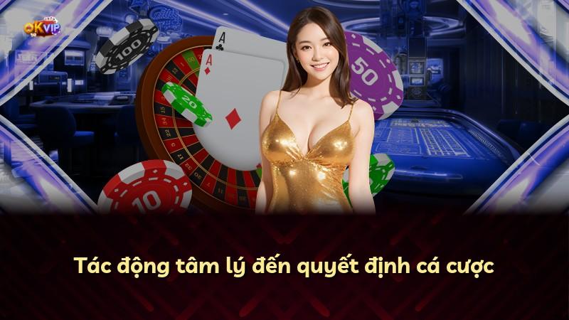 Tác động tâm lý đến quyết định cá cược