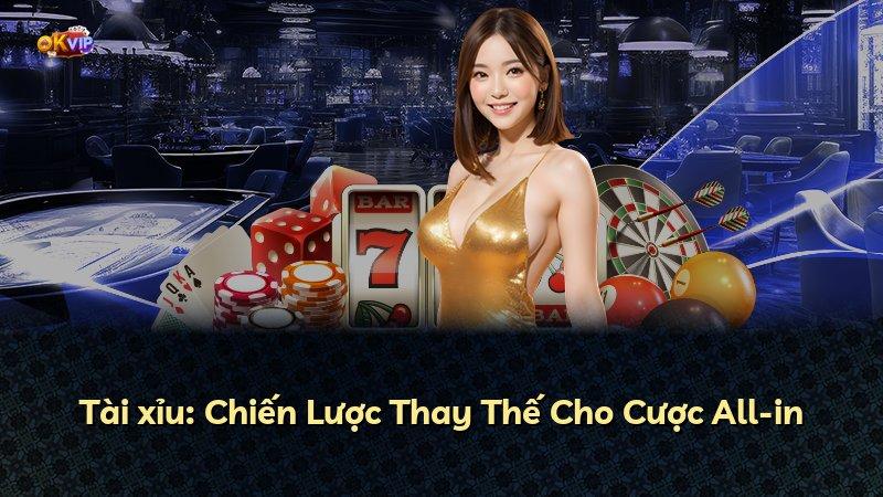 Tài xỉu: Chiến Lược Thay Thế Cho Cược All-in