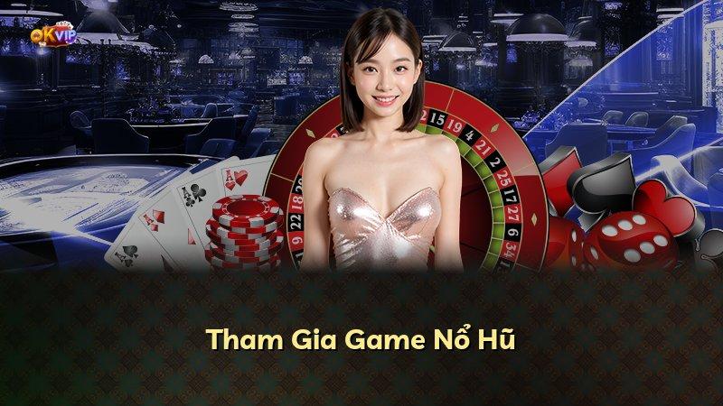 Tham Gia Game Nổ Hũ