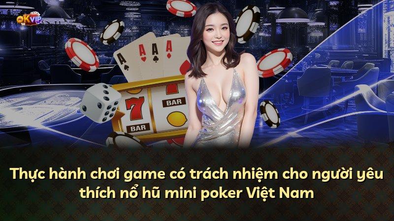 Thực hành chơi game có trách nhiệm cho người yêu thích nổ hũ mini poker Việt Nam