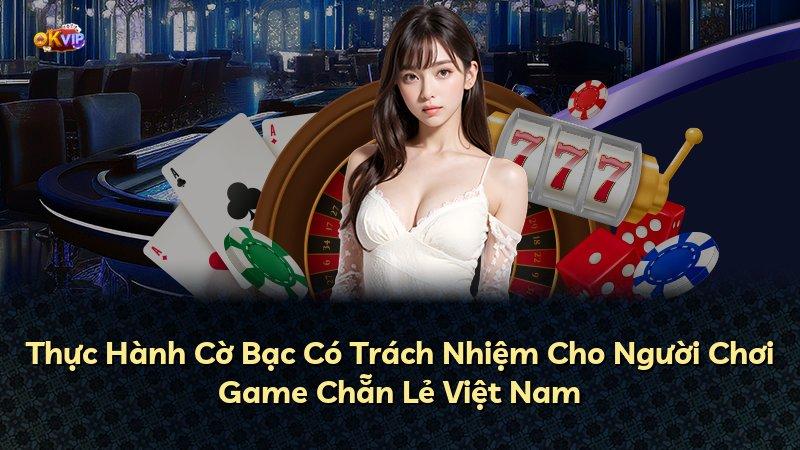 Thực Hành Cờ Bạc Có Trách Nhiệm Cho Người Chơi Game Chẵn Lẻ Việt Nam
