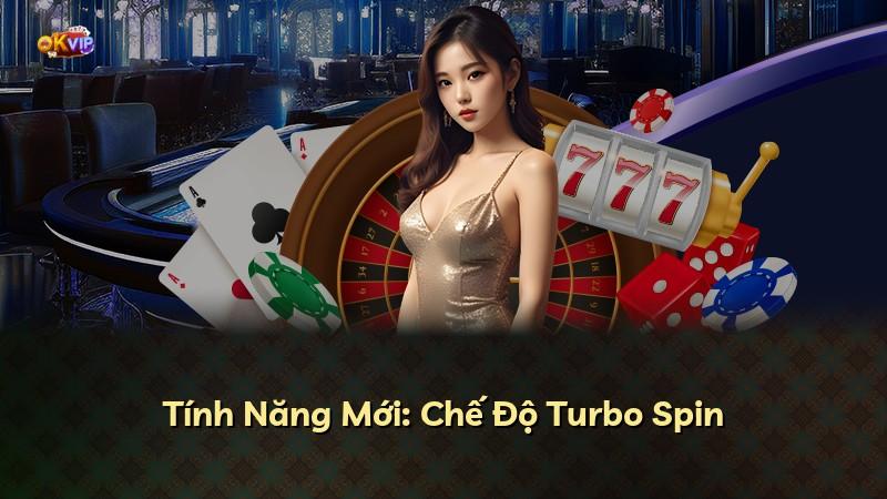 Tính Năng Mới: Chế Độ Turbo Spin