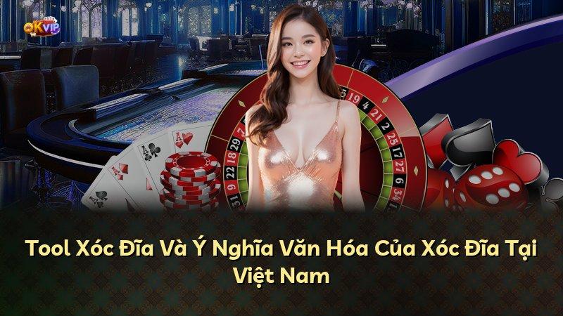 Tool Xóc Đĩa Và Ý Nghĩa Văn Hóa Của Xóc Đĩa Tại Việt Nam