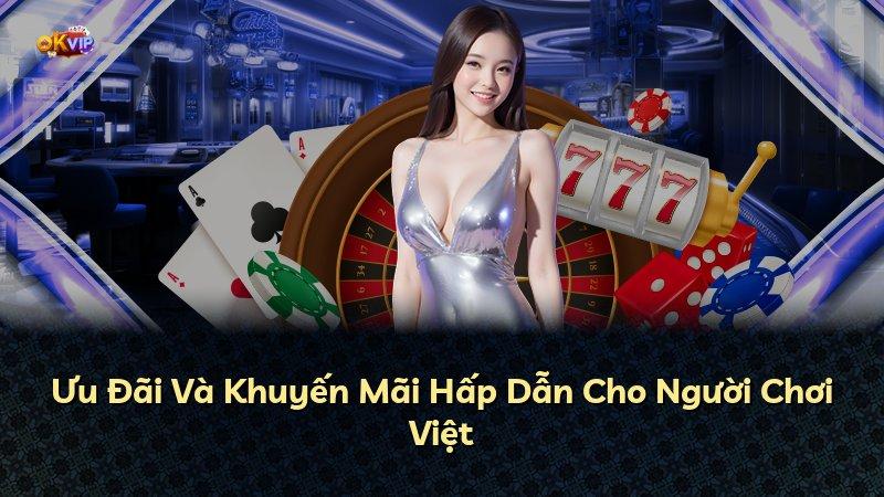 Ưu Đãi Và Khuyến Mãi Hấp Dẫn Cho Người Chơi Việt