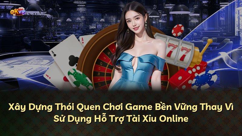 Xây Dựng Thói Quen Chơi Game Bền Vững Thay Vì Sử Dụng Hỗ Trợ Tài Xỉu Online