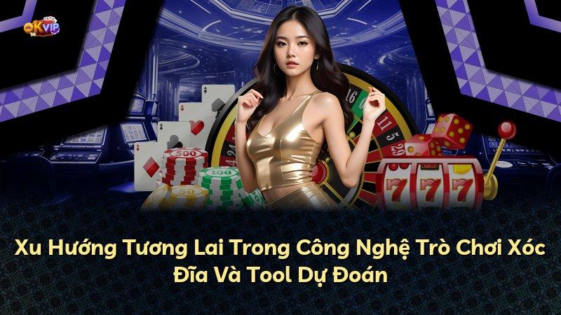 Xu Hướng Tương Lai Trong Công Nghệ Trò Chơi Xóc Đĩa Và Tool Dự Đoán
