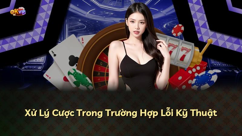 Xử Lý Cược Trong Trường Hợp Lỗi Kỹ Thuật