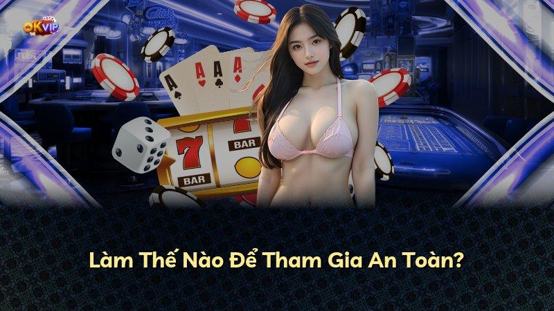 Làm Thế Nào Để Tham Gia An Toàn?