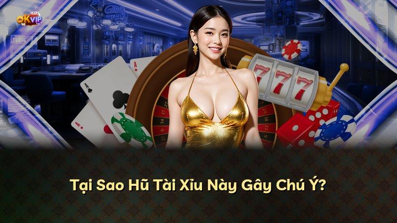Tại Sao Hũ Tài Xỉu Này Gây Chú Ý?